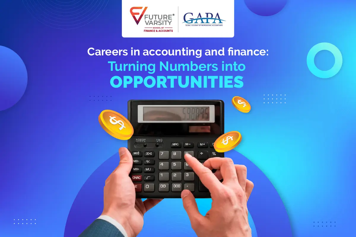 Careers in accounting and finance:Turning Numbers into Opportunities