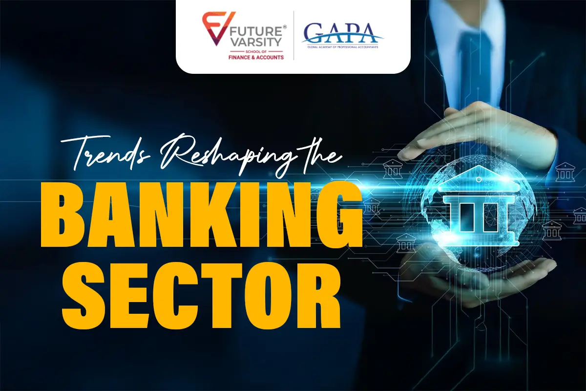 Trends Reshaping the Banking Sector