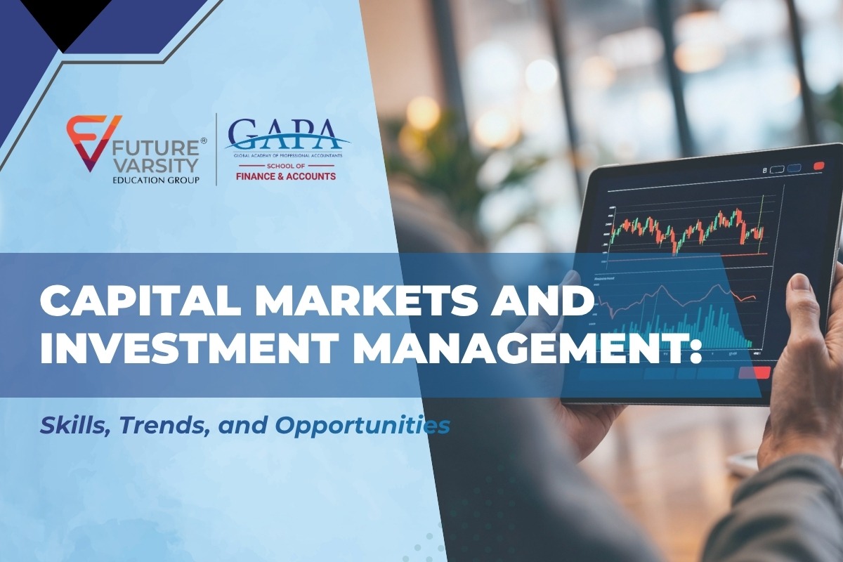 Capital Markets and Investment Management: Skills, Trends, and Opportunities
